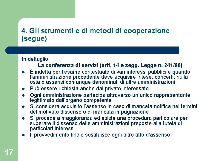 4. Gli strumenti e di metodi di cooperazione (segue) In dettaglio: La conferenza di