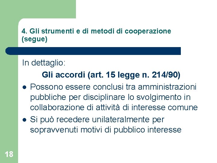 4. Gli strumenti e di metodi di cooperazione (segue) In dettaglio: Gli accordi (art. 4. Gli strumenti e di metodi di cooperazione (segue) In dettaglio: Gli accordi (art.