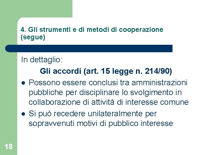 4. Gli strumenti e di metodi di cooperazione (segue) In dettaglio: Gli accordi (art.