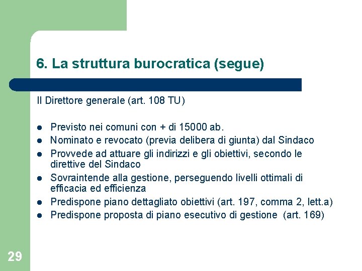 6. La struttura burocratica (segue) Il Direttore generale (art. 108 TU) l l l