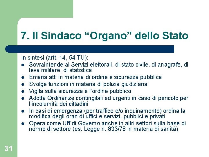 7. Il Sindaco “Organo” dello Stato In sintesi (artt. 14, 54 TU): l Sovraintende