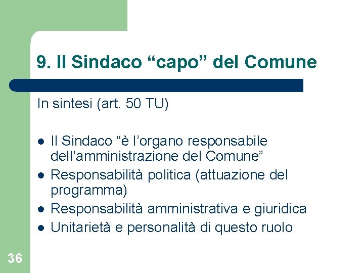 9. Il Sindaco “capo” del Comune In sintesi (art. 50 TU) l l 36 9. Il Sindaco “capo” del Comune In sintesi (art. 50 TU) l l 36