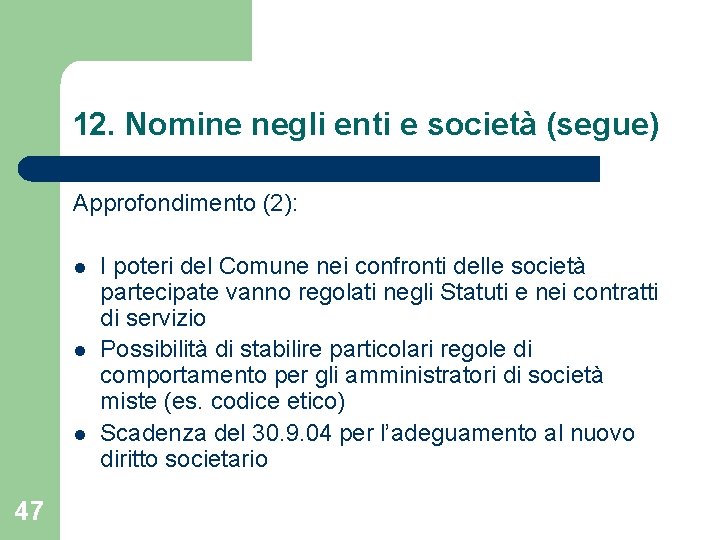12. Nomine negli enti e società (segue) Approfondimento (2): l l l 47 I 12. Nomine negli enti e società (segue) Approfondimento (2): l l l 47 I