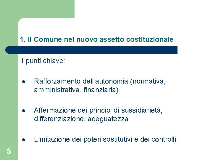 1. Il Comune nel nuovo assetto costituzionale I punti chiave: 5 l Rafforzamento dell’autonomia