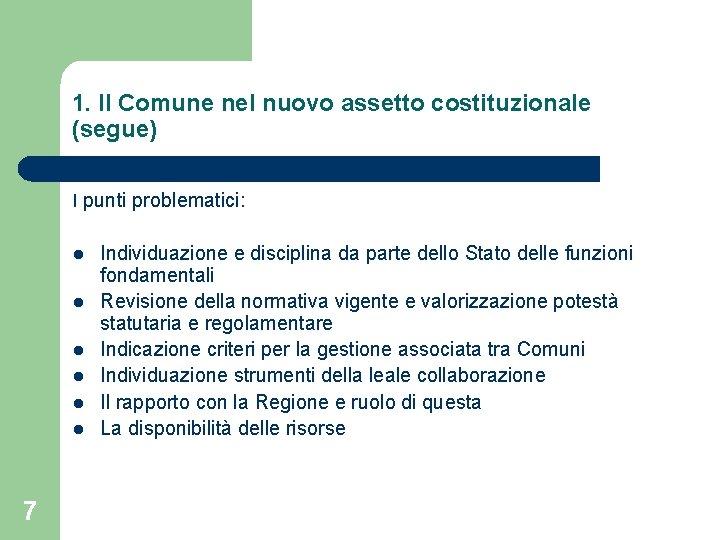 1. Il Comune nel nuovo assetto costituzionale (segue) I punti problematici: l l l