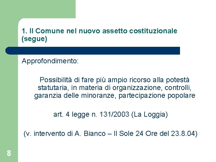 1. Il Comune nel nuovo assetto costituzionale (segue) Approfondimento: Possibilità di fare più ampio