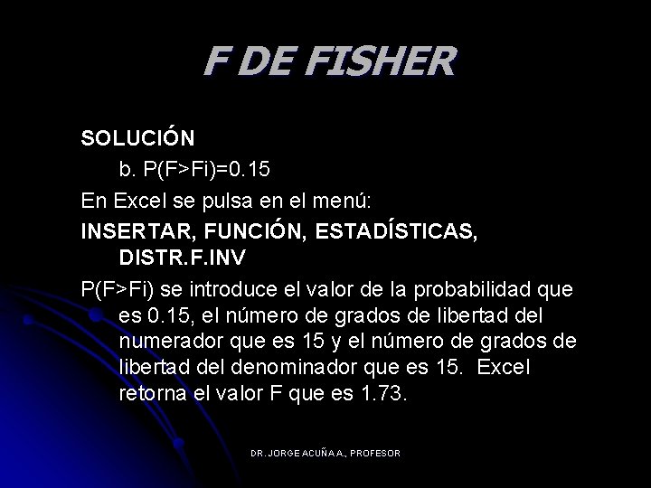 F DE FISHER SOLUCIÓN b. P(F>Fi)=0. 15 En Excel se pulsa en el menú: