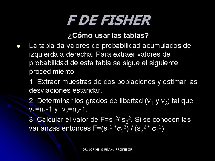 F DE FISHER l ¿Cómo usar las tablas? La tabla da valores de probabilidad