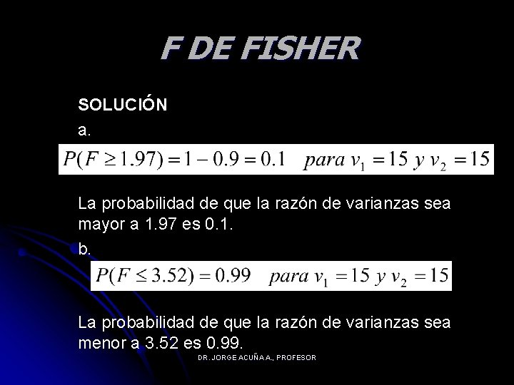 F DE FISHER SOLUCIÓN a. La probabilidad de que la razón de varianzas sea