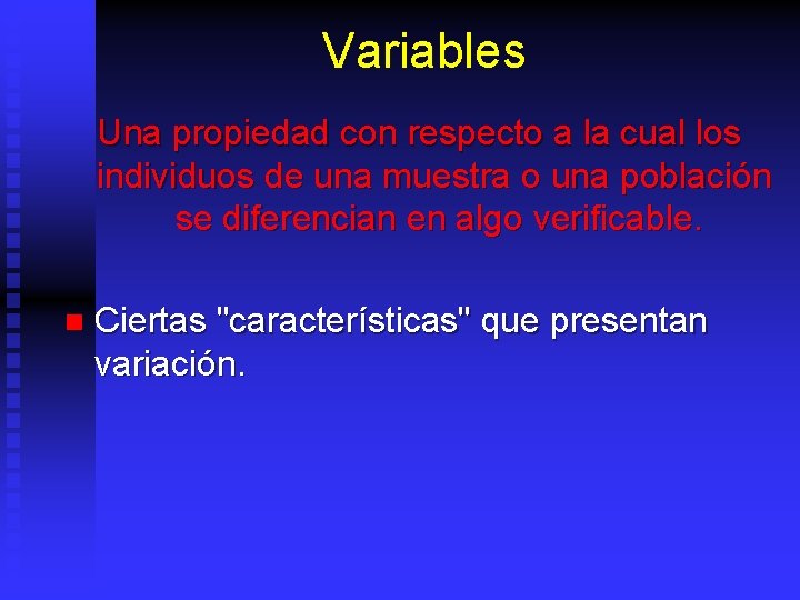Variables Una propiedad con respecto a la cual los individuos de una muestra o