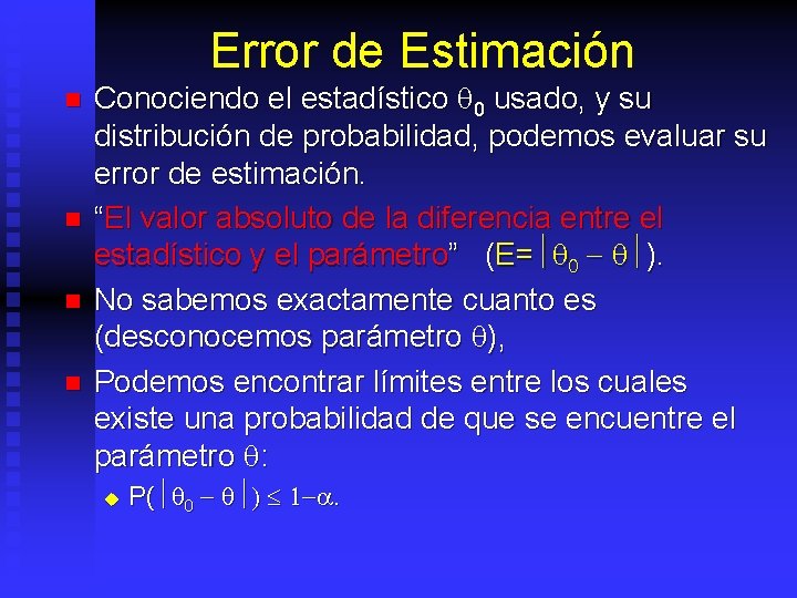 Error de Estimación n n Conociendo el estadístico 0 usado, y su distribución de