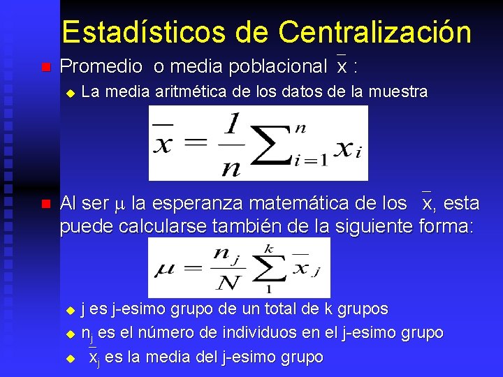 Estadísticos de Centralización n Promedio o media poblacional`x : u n La media aritmética