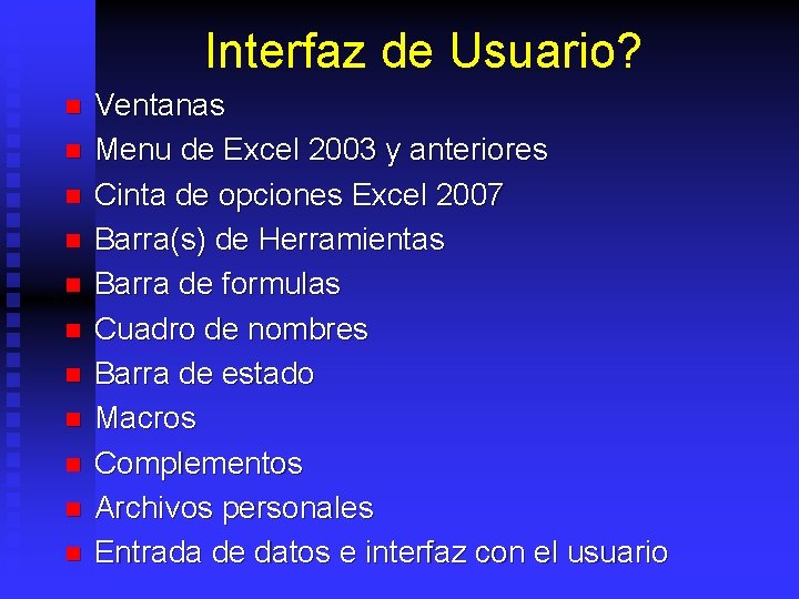 Interfaz de Usuario? n n n Ventanas Menu de Excel 2003 y anteriores Cinta
