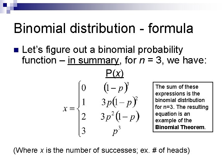 Binomial distribution - formula n Let’s figure out a binomial probability function – in