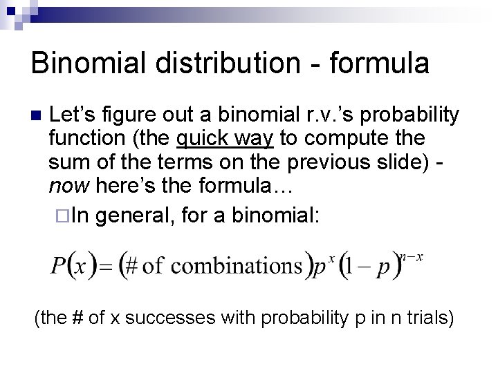 Binomial distribution - formula n Let’s figure out a binomial r. v. ’s probability