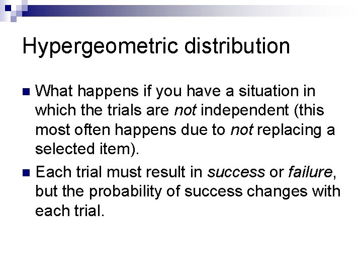 Hypergeometric distribution What happens if you have a situation in which the trials are
