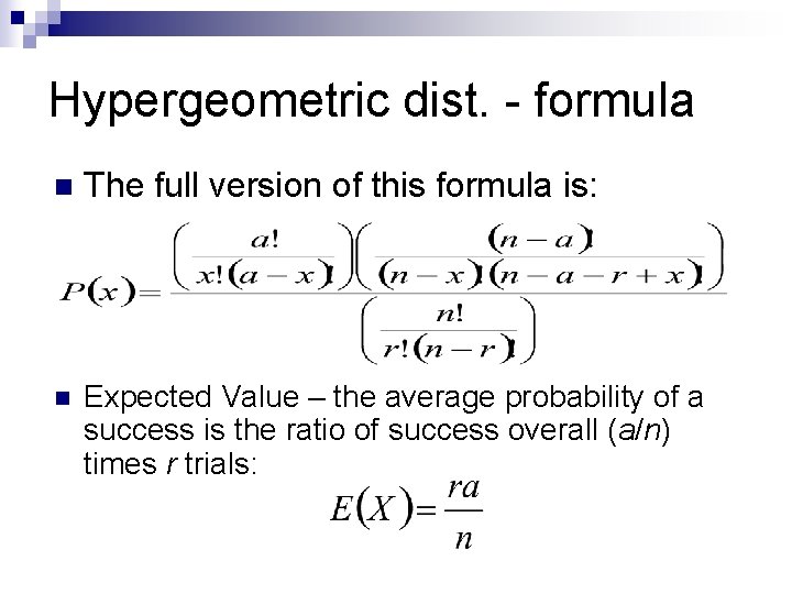 Hypergeometric dist. - formula n The full version of this formula is: n Expected Hypergeometric dist. - formula n The full version of this formula is: n Expected