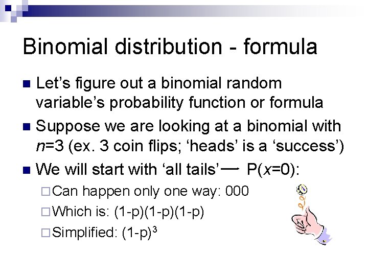 Binomial distribution - formula Let’s figure out a binomial random variable’s probability function or Binomial distribution - formula Let’s figure out a binomial random variable’s probability function or