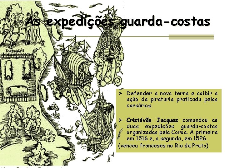 As expedições guarda-costas Ø Defender a nova terra e coibir a ação da pirataria