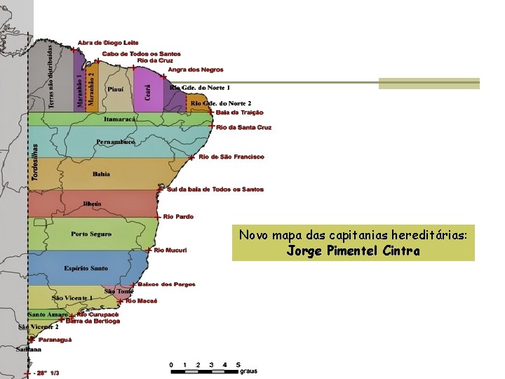 Novo mapa das capitanias hereditárias: Jorge Pimentel Cintra 