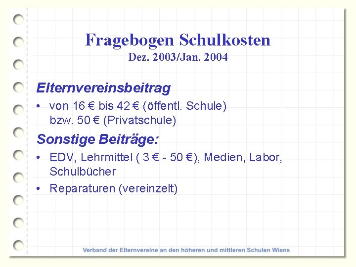 Fragebogen Schulkosten Dez. 2003/Jan. 2004 Elternvereinsbeitrag • von 16 € bis 42 € (öffentl.