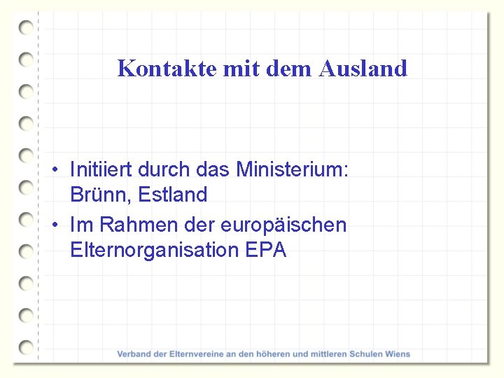 Kontakte mit dem Ausland • Initiiert durch das Ministerium: Brünn, Estland • Im Rahmen