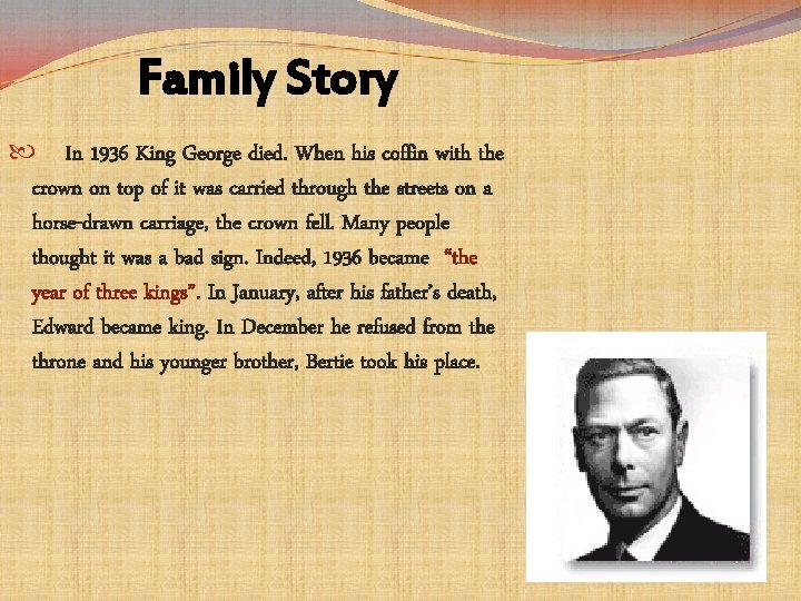 Family Story In 1936 King George died. When his coffin with the crown on