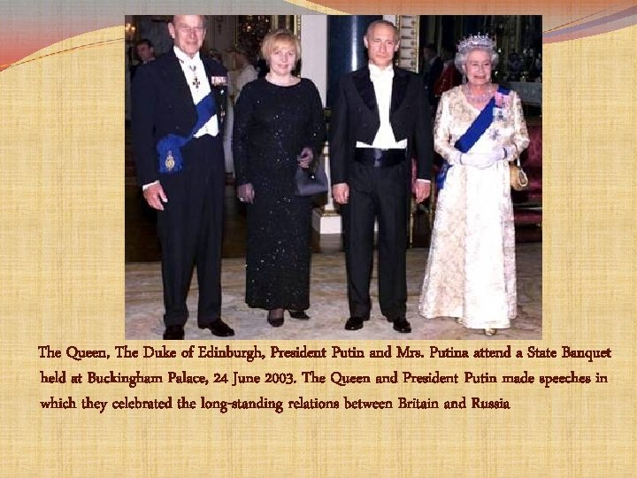 The Queen, The Duke of Edinburgh, President Putin and Mrs. Putina attend a State