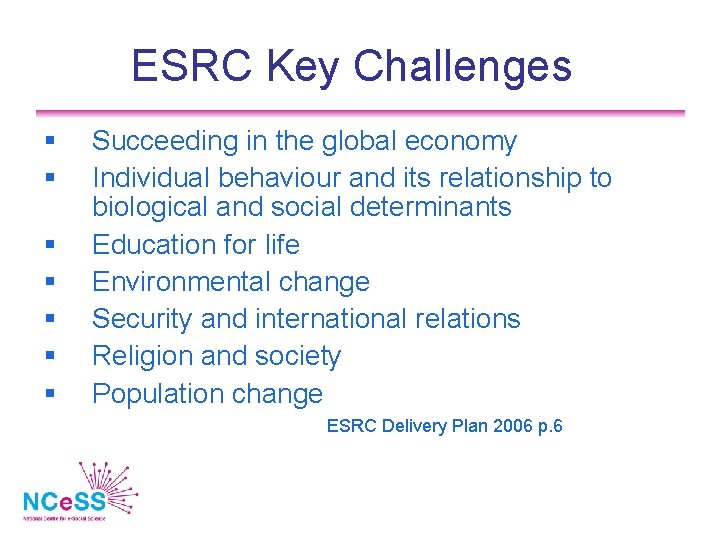 ESRC Key Challenges Succeeding in the global economy Individual behaviour and its relationship to