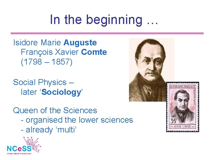 In the beginning … Isidore Marie Auguste François Xavier Comte (1798 – 1857) Social