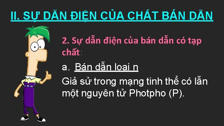 II. SỰ DẪN ĐIỆN CỦA CHẤT BÁN DẪN 2. Sự dẫn điện của bán