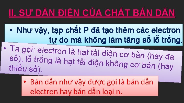II. SỰ DẪN ĐIỆN CỦA CHẤT BÁN DẪN • Như vậy, tạp chất P