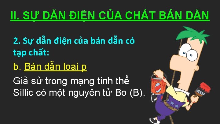 II. SỰ DẪN ĐIỆN CỦA CHẤT BÁN DẪN 2. Sự dẫn điện của bán