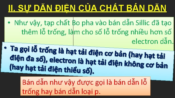 II. SỰ DẪN ĐIỆN CỦA CHẤT BÁN DẪN • Như vậy, tạp chất Bo