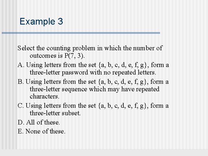 Example 3 Select the counting problem in which the number of outcomes is P(7, Example 3 Select the counting problem in which the number of outcomes is P(7,