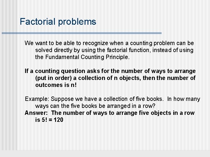 Factorial problems We want to be able to recognize when a counting problem can Factorial problems We want to be able to recognize when a counting problem can