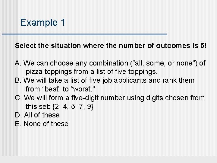 Example 1 Select the situation where the number of outcomes is 5! A. We Example 1 Select the situation where the number of outcomes is 5! A. We
