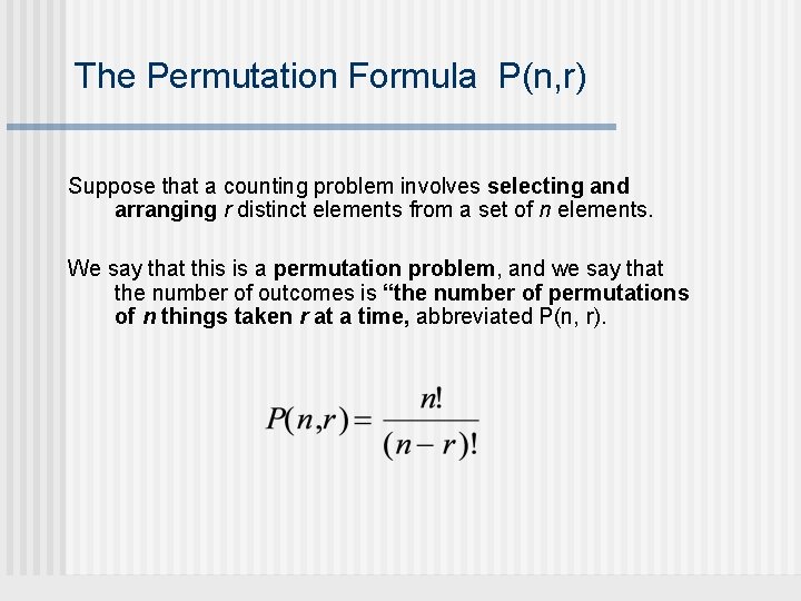 The Permutation Formula P(n, r) Suppose that a counting problem involves selecting and arranging The Permutation Formula P(n, r) Suppose that a counting problem involves selecting and arranging
