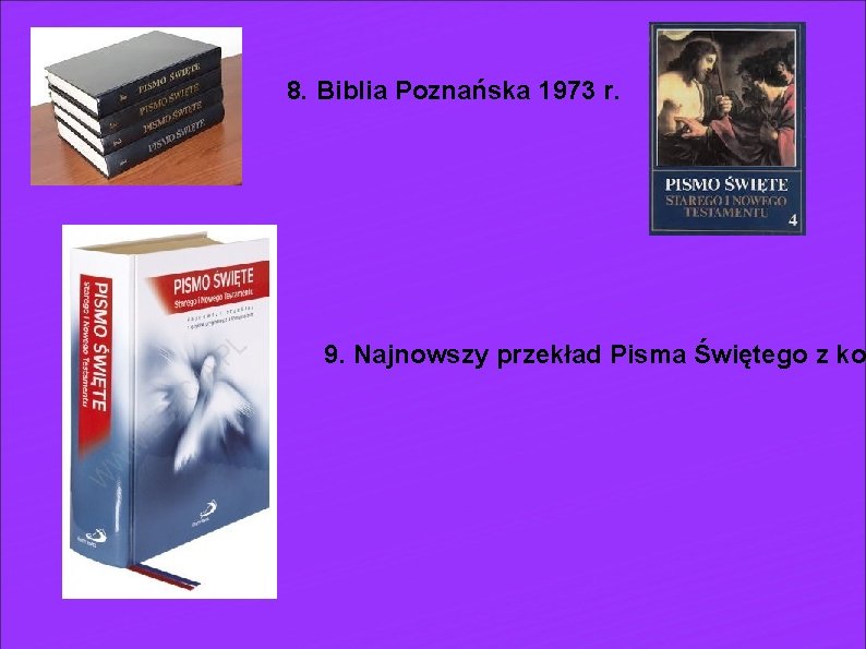 8. Biblia Poznańska 1973 r. 9. Najnowszy przekład Pisma Świętego z ko 