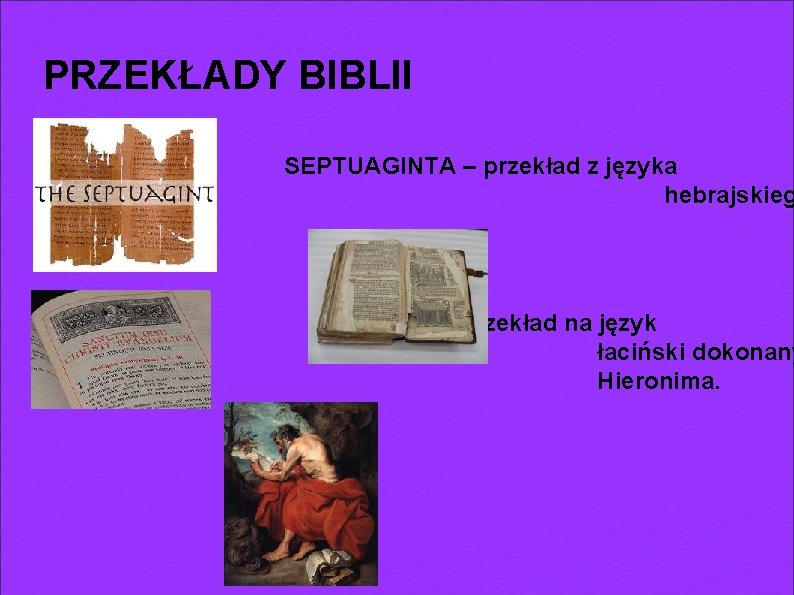 PRZEKŁADY BIBLII SEPTUAGINTA – przekład z języka hebrajskieg WULGATA – Przekład na język łaciński