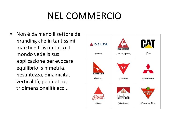 NEL COMMERCIO • Non è da meno il settore del branding che in tantissimi