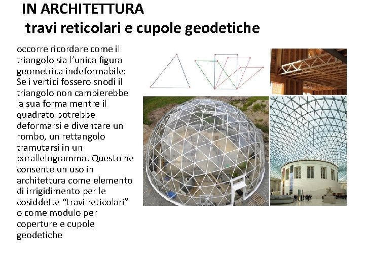 IN ARCHITETTURA travi reticolari e cupole geodetiche occorre ricordare come il triangolo sia l’unica