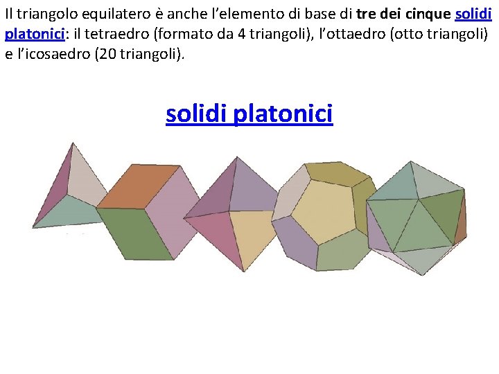 Il triangolo equilatero è anche l’elemento di base di tre dei cinque solidi platonici: