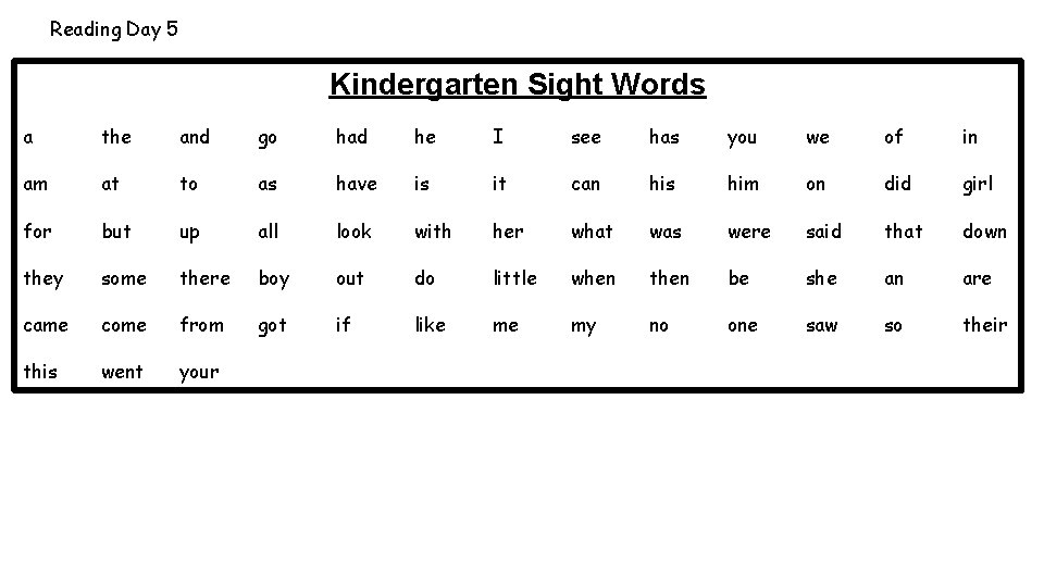 Reading Day 5 Kindergarten Sight Words a the and go had he I see