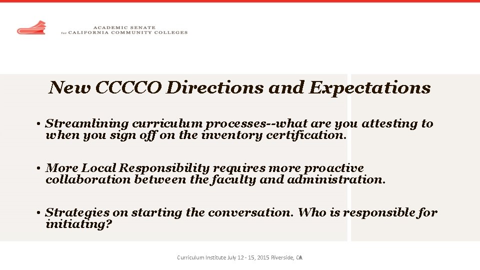 New CCCCO Directions and Expectations • Streamlining curriculum processes--what are you attesting to when