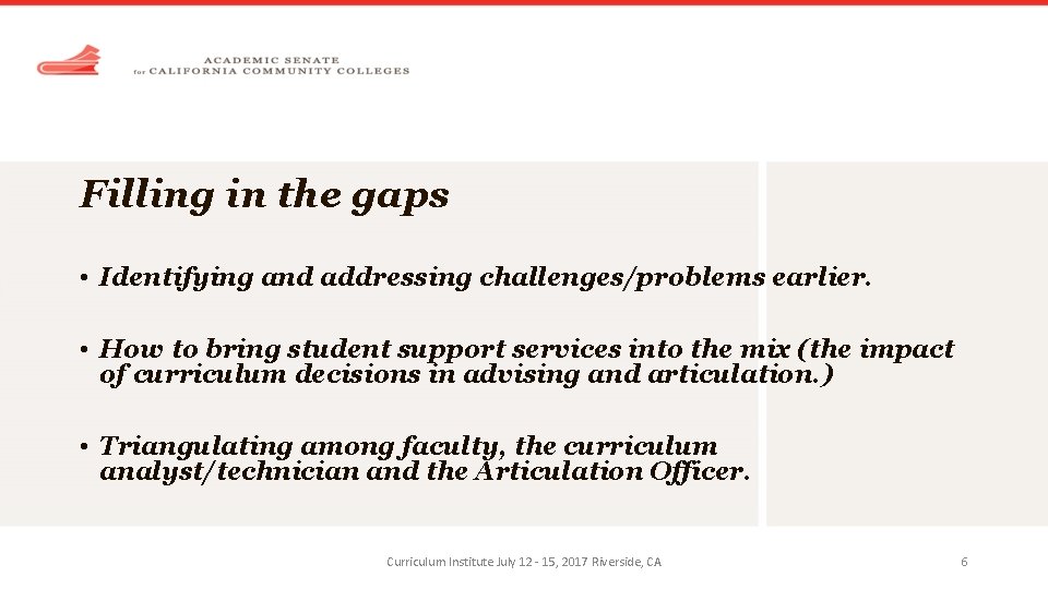 Filling in the gaps • Identifying and addressing challenges/problems earlier. • How to bring