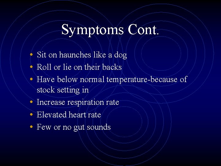 Symptoms Cont. • Sit on haunches like a dog • Roll or lie on