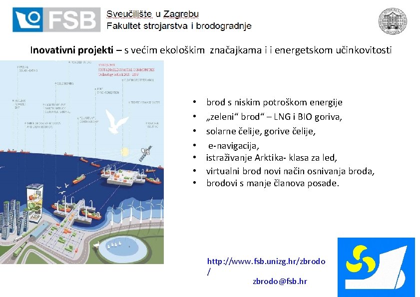 Inovativni projekti – s većim ekološkim značajkama i i energetskom učinkovitosti • • brod