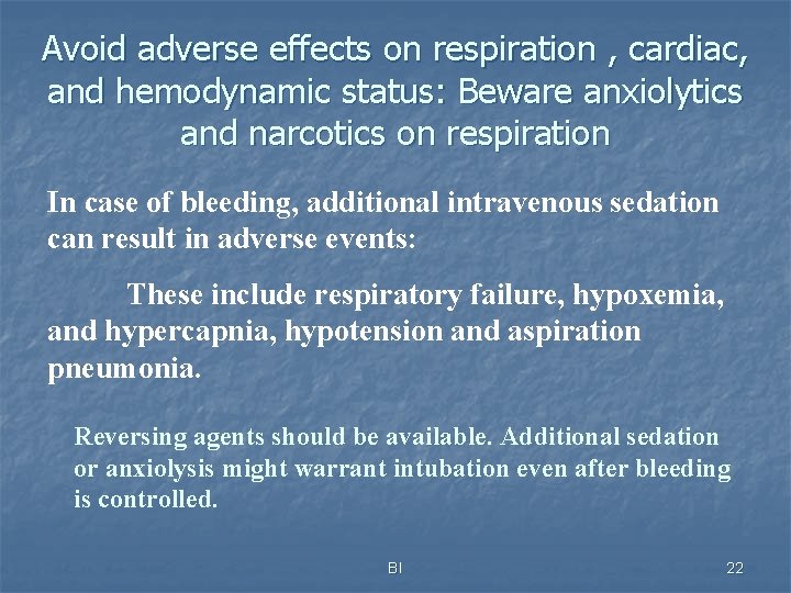 Avoid adverse effects on respiration , cardiac, and hemodynamic status: Beware anxiolytics and narcotics