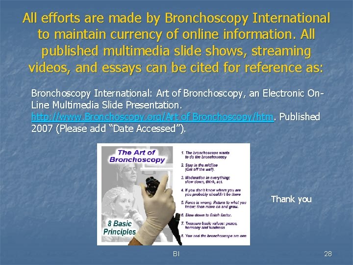 All efforts are made by Bronchoscopy International to maintain currency of online information. All